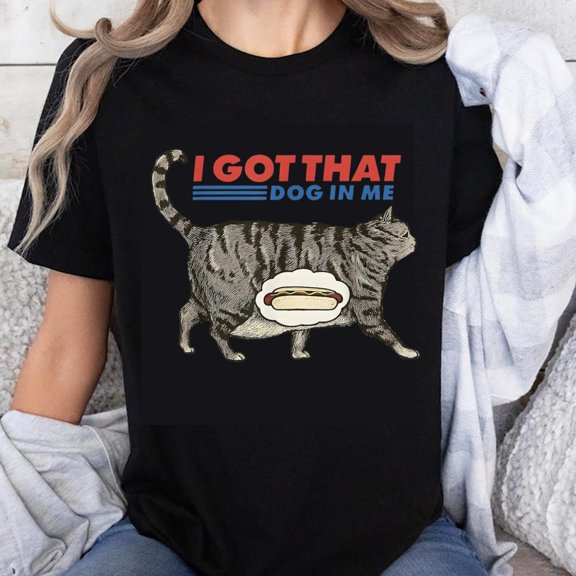 100% Cotton I Got That Dog In Me Cat With Hotdog Shirt Funny Pet Lover T-Shirt For Women Men Unisex Humor Gift