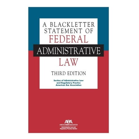 A Blackletter Statement of Federal Administrative Law, Third Edition, (Paperback)