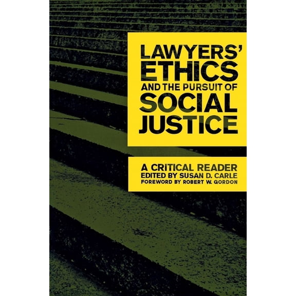 Critical America Lawyers' Ethics and the Pursuit of Social Justice: A Critical Reader, Book 12, (Paperback)