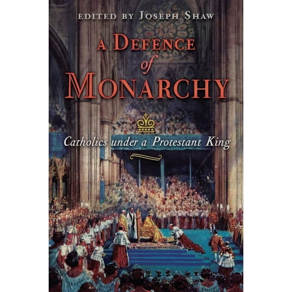 A Defence of Monarchy: Catholics under a Protestant King, (Paperback)