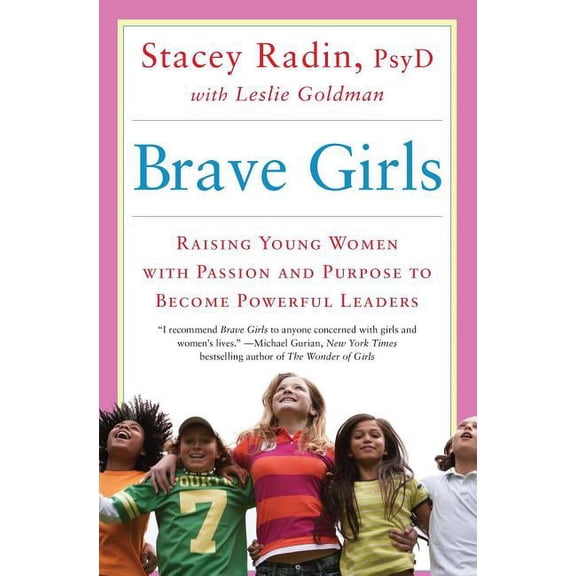 Brave Girls: Raising Young Women with Passion and Purpose to Become Powerful Leaders, (Paperback)