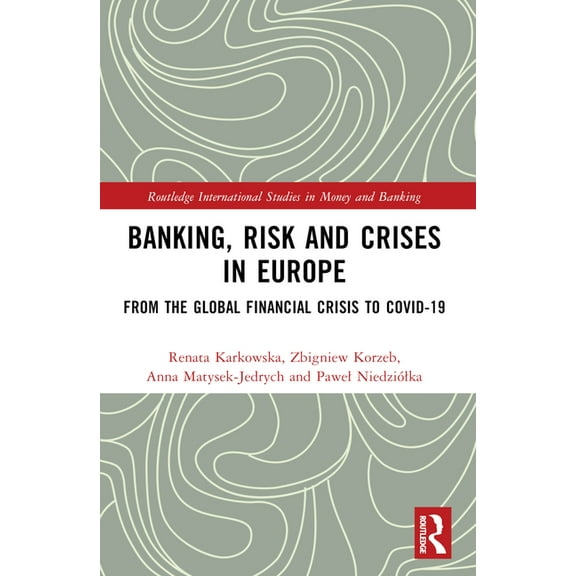 Routledge International Studies in Money Banking, Risk and Crises in Europe: From the Global Financial Crisis to COVID-19, (Paperback)