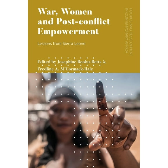 Politics and Development in Contemporary War, Women and Post-Conflict Empowerment: Lessons from Sierra Leone, (Paperback)