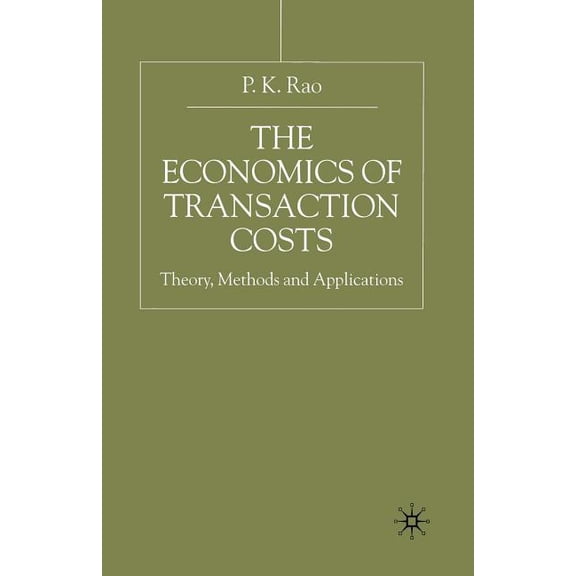 The Economics of Transaction Costs: Theory, Methods and Application, (Paperback)