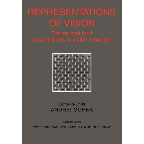 Representations of Vision: Trends and Tacit Assumptions in Vision Research, (Paperback)