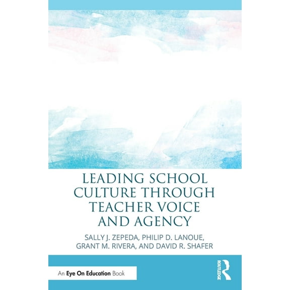 Leading School Culture through Teacher Voice and Agency, (Paperback)