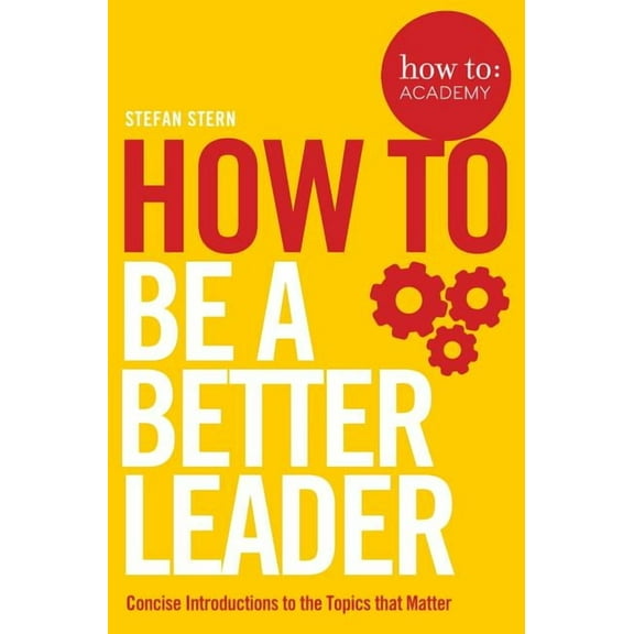 How To: Academy How to: Be a Better Leader, Book 11, (Paperback)