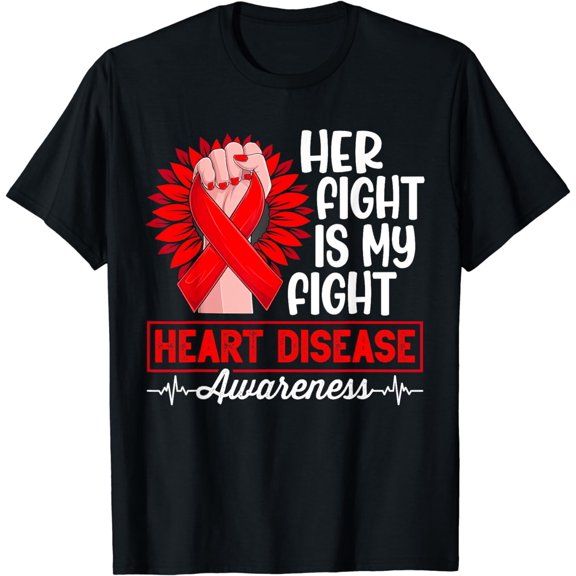 Her Fight Is My Fight Heart Disease Awareness Heart Warrior T-Shirt