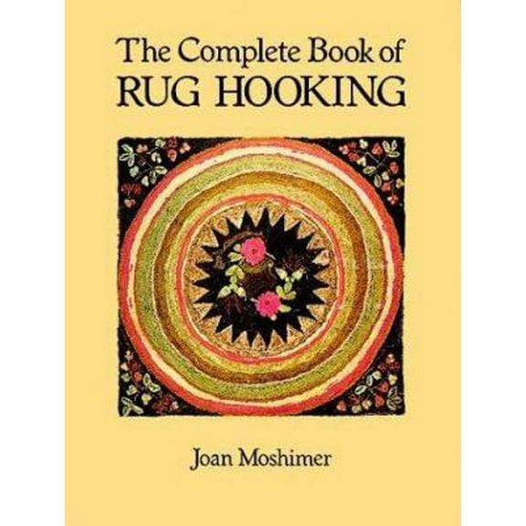 Pre-Owned The Complete Book of Rug Hooking (Paperback) 0486259455 9780486259451