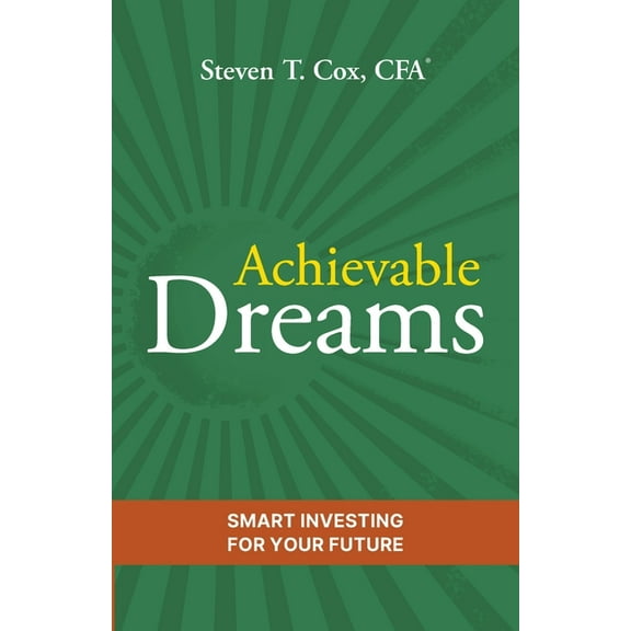 Achievable Dreams: Smart Investing for Your Future, (Paperback)