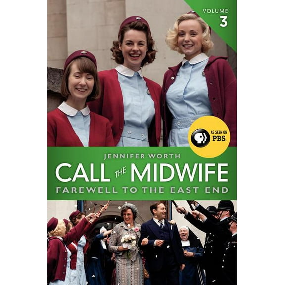 Call the Midwife Call the Midwife, Volume 3: Farewell to the East End, Book 03, (Paperback)