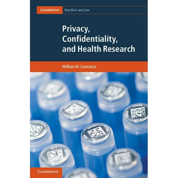 Cambridge Bioethics and Law Privacy, Confidentiality, and Health Research, Book 20, (Hardcover)