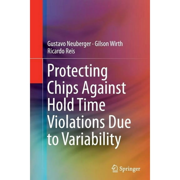 Protecting Chips Against Hold Time Violations Due to Variability, (Paperback)