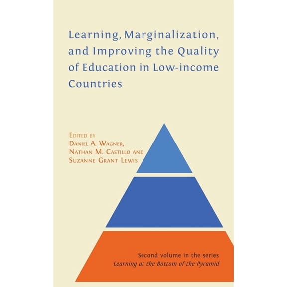 Learning at the Bottom of the Pyramid Learning, Marginalization, and Improving the Quality of Education in Low-income Countries, Book 2, (Hardcover)