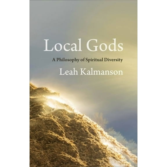 Local Gods: A Philosophy of Spiritual Diversity, (Paperback)