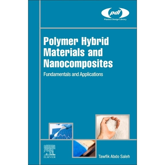 Plastics Design Library Polymer Hybrid Materials and Nanocomposites: Fundamentals and Applications, (Hardcover)