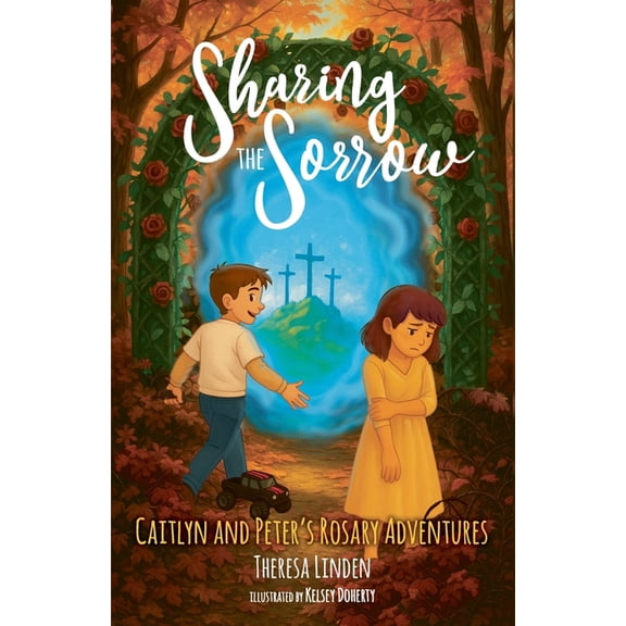 Caitlyn and Peter's Rosary Adventures Sharing the Sorrow, Book 2, (Paperback)