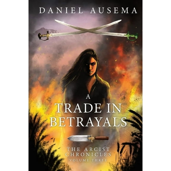 Arcist Chronicles A Trade In Betrayals, Book 3, (Paperback)