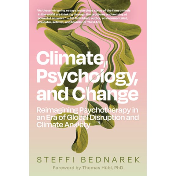 Pre-Owned Climate, Psychology, and Change : Reimagining Psychotherapy in an Era of Global Disruption and Climate Anxiety (Paperback)