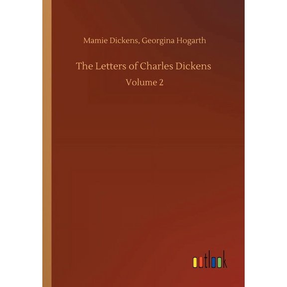 The Letters of Charles Dickens : Volume 2 (Paperback)