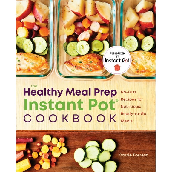 Pre-Owned The Healthy Meal Prep Instant Pot(r) Cookbook: No-Fuss Recipes for Nutritious, Ready-To-Go Meals (Paperback) 1641524251 9781641524254