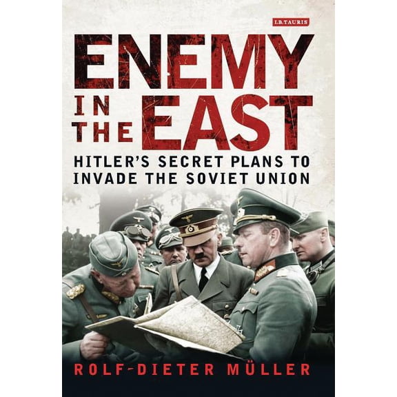 Enemy in the East: Hitler's Secret Plans to Invade the Soviet Union, (Hardcover)