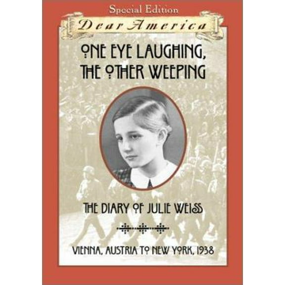 Pre-Owned One Eye Laughing, The Other Eye Weeping: The Diary of Julie Weiss, Vienna, Austria to New York 1938 (Dear America Series) (Hardcover) 0439095182 9780439095181