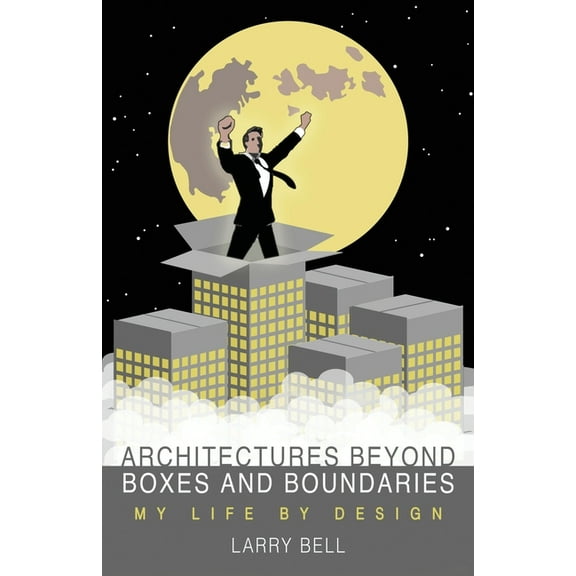 Architectures Beyond Boxes and Boundaries (Paperback) by Larry Bell