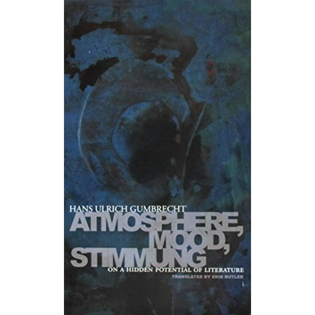 Atmosphere, Mood, Stimmung: On a Hidden Potential of Literature