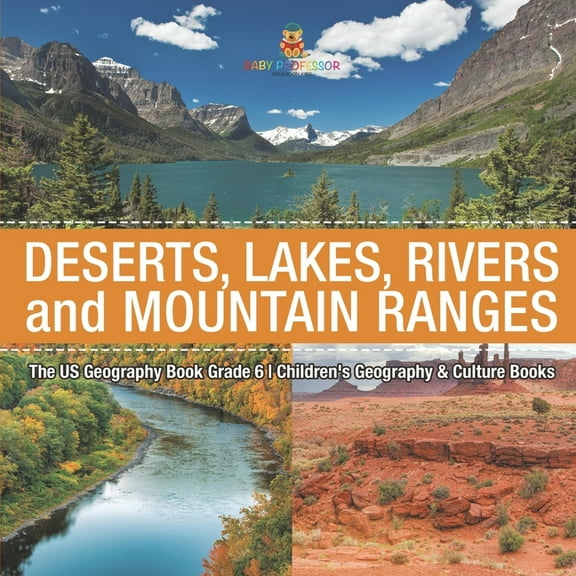 The US Geography Book Grade 6: Deserts, Lakes, Rivers and Mountain Ranges Children's Geography & Culture Books, (Paperback)