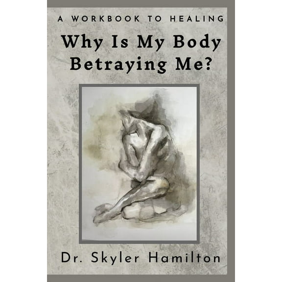 Why Is My Body Betraying Me?, (Paperback)