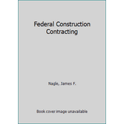 Pre-Owned Federal Construction Contracting (Hardcover) 0471528714 9780471528715