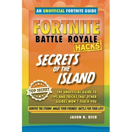 fortnite expert tips - fortnite battle royale hacks secrets of the island the unoffical guide to tips and  fortnite battle royale hacks secrets of the island the unoffical guide to tips and - fortnite expert tips