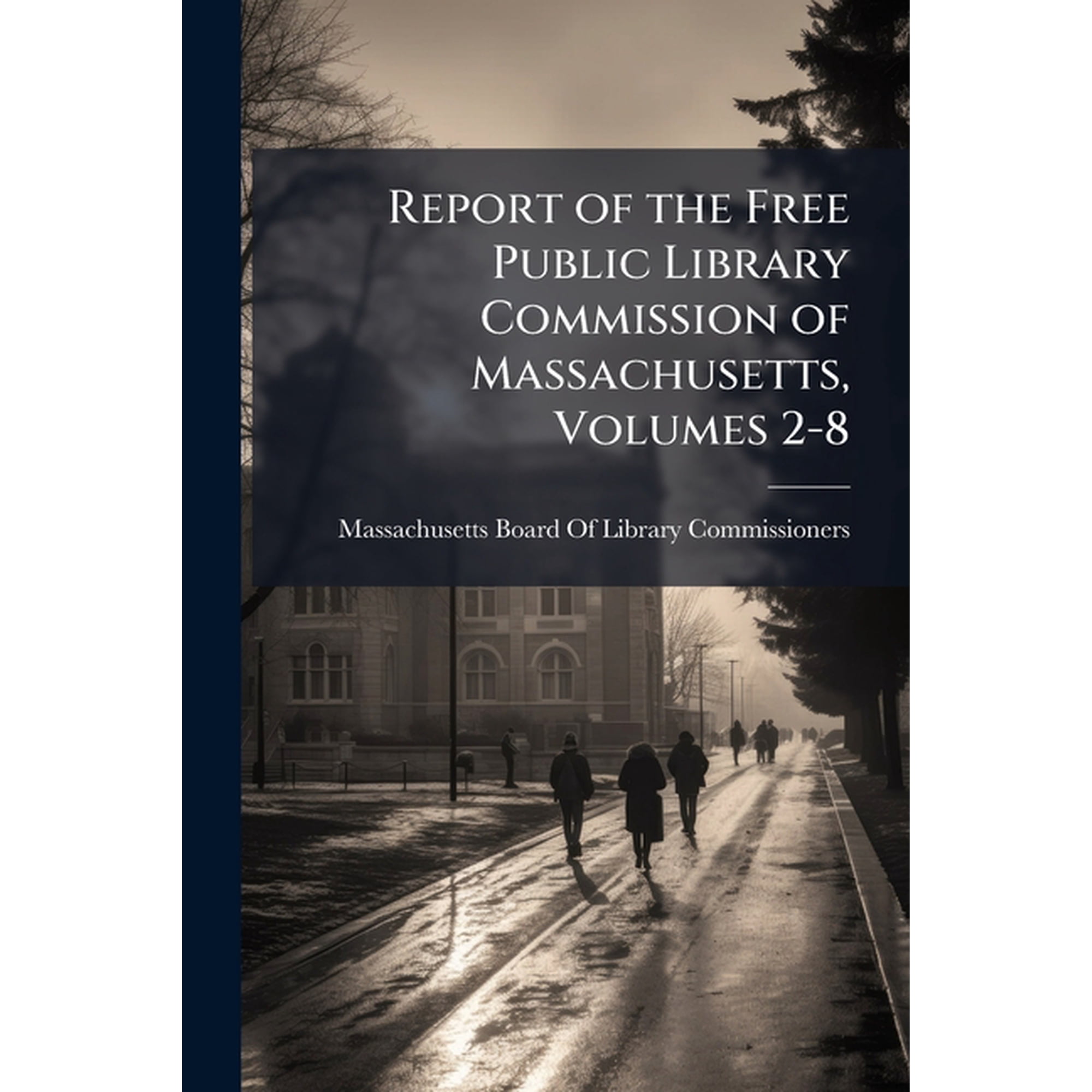Report of the Free Public Library Commission of Massachusetts Volumes 2-8 (Paperback)