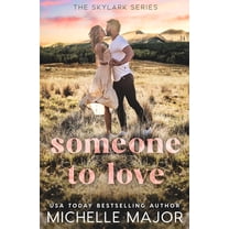 Skylark Someone To Love: A Small Town Romance, Book 1, (Paperback)