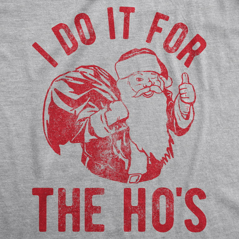 Mens I Do It For The Hos Tshirt Funny Christmas Sarcastic Humor