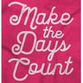 thumbnail image 2 of Make the Days Count Inspirational Women's Graphic T Shirt Tees Brisco Brands X, 2 of 6