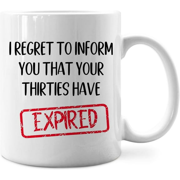Funny 30th Birthday Gifts For Women Men,Funny 30th Mug,i Regret To Inform You Your Thirties Have Expired Ceramic Coffee Mug Cup 11 Ounce,30th Birthday Gift Present For Her Him