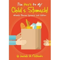 The Keys to My Child's Stomach! Weekly Planner Grocery List Edition (Paperback)