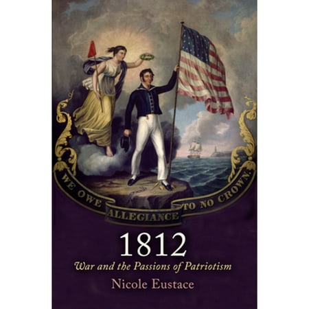 Pre-Owned 1812: War and the Passions of Patriotism (Hardcover) 0812244311 9780812244311