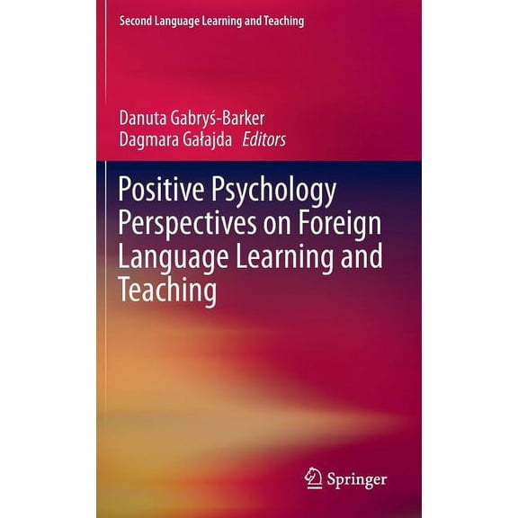 Second Language Learning and Teaching Positive Psychology Perspectives on Foreign Language Learning and Teaching, (Hardcover)