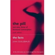 The Pill and Other Forms of Hormonal Contraception: The Facts (The Facts Series) [Paperback - Used]