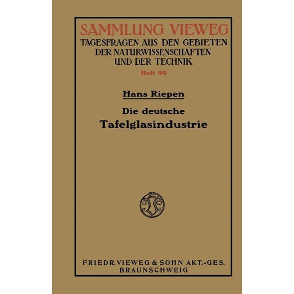 Die Deutsche Tafelglasindustrie: Ihre Bedeutung FÃ¼r Die Nationale Wirtschaft Unter BerÃ¼cksichtigung Der Konkurrenzindust, (Paperback)
