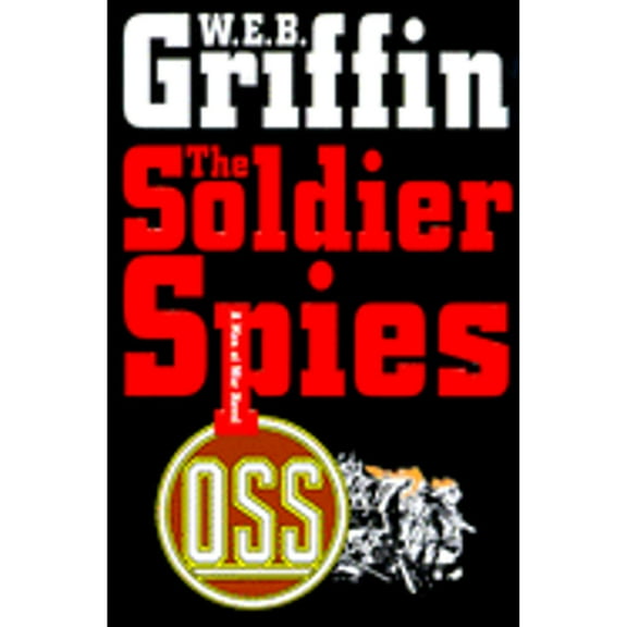 The Soldier Spies (Hardcover) by W E B Griffin