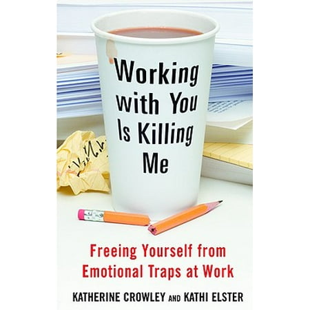 Working With You Is Killing Me Freeing Yourself From