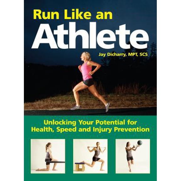 Pre-Owned Run Like an Athlete: Unlocking Your Potential for Health, Speed and Injury Prevention (Paperback)
