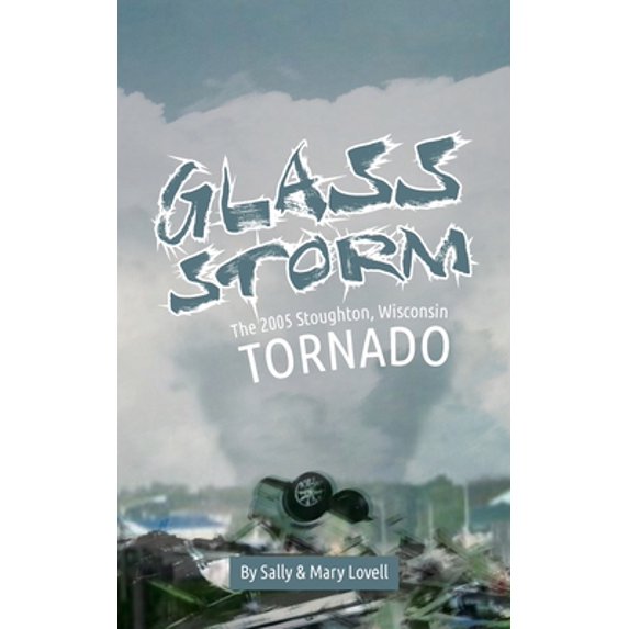 Pre-Owned Glass Storm: The 2005 Stoughton, Wisconsin Tornado (Paperback) 1645380653 9781645380658