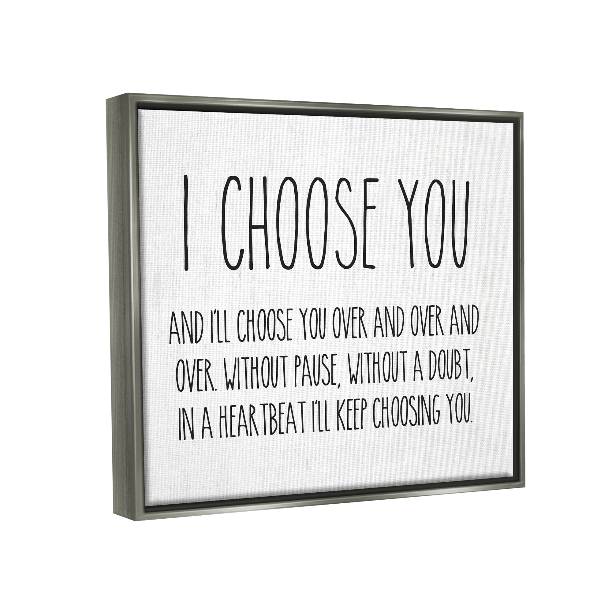 Stupell Industries I Choose You Romantic Love Quote Casual Typography Graphic Art Luster Gray Floating Framed Canvas Print Wall Art, Design by Lettered and Lined