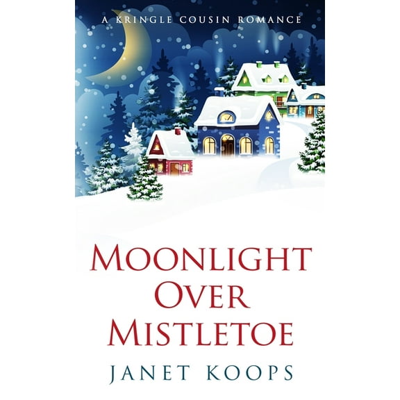 Kringle Cousin Romance Moonlight Over Mistletoe, Book 3, (Paperback)