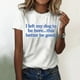 thumbnail image 2 of Camiseta divertida para mujer, estampado «I Left My Dog To Be Here» (Dejé a mi perro para estar aquí), cuello redondo, manga corta, top informal de verano con diseño humorístico., 2 of 4